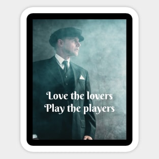 Love the lovers, play the players Sticker